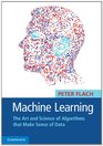 Machine Learning The Art and Science of Algorithms that Make Sense of Data