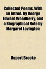 Collected Poems With an Introd by George Edward Woodberry and a Biographical Note by Margaret Lavington