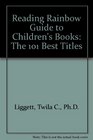 Reading Rainbow Guide to Children's Books The 101 Best Titles