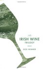 The Irish Wine Trilogy