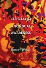 Abiding in Nondual Awareness Exploring the Further Implications of Living Nonduality