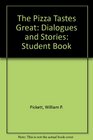 The Pizza Tastes Great Dialogues and Stories Student Book