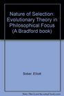 The Nature of Selection Evolutionary Theory in Philosophical Focus