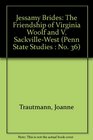 Jessamy Brides The Friendship of Virginia Woolf and V SackvilleWest