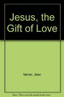 Jesus the Gift of Love