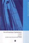 The Anthropology of Globalization: A Reader (Blackwell Readers in Anthropology)