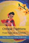 Chinese Traditions From Festivals to Funerals