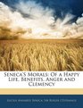 Seneca's Morals Of a Happy Life Benefits Anger and Clemency