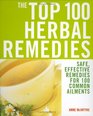 Top 100 Herbal Remedies Safe Effective Remedies for 100 Common Ailments  2006 publication