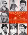 When Johnny Went Marching Home Young Americans Fight the Civil War