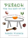 Pesach for the Rest of Us: Making the Passover Seder Your Own