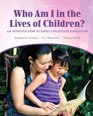 Who Am I in the Lives of Children An Introduction to Early Childhood Education Plus MyEducationLab with Pearson eText