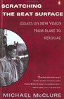 Scratching the Beat Surface: Essays on New Vision from Blake to Kerouac