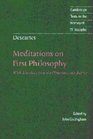 Descartes Meditations on First Philosophy With Selections from the Objections and Replies