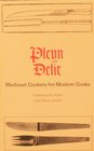 Pleyn Delit Medieval Cookery for Modern Cooks