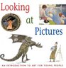Looking at Pictures An Introduction to Art for Young People
