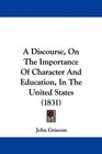 A Discourse On The Importance Of Character And Education In The United States