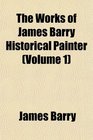 The Works of James Barry Historical Painter