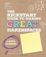 The Kickstart Guide to Making GREAT Makerspaces (Corwin Teaching Essentials)