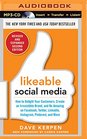 Likeable Social Media Revised and Expanded How to Delight Your Customers Create an Irresistible Brand and Be Amazing on Facebook Twitter LinkedIn Instagram Pinterest and More