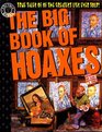 The Big Book of Hoaxes  True Tales of the Greatest Lies Ever Told