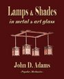 Lamps and Shades  In Metal and Art Glass