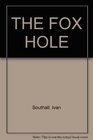 THE FOX HOLE