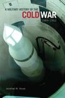 A Military History of the Cold War 19441962
