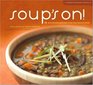 Soup's On 75 SoulSatisfying Recipes from Your Favorite Chefs