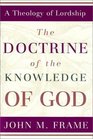 The Doctrine of the Knowledge of God (Theology of Lordship)