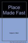 Place Made Fast