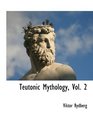 Teutonic Mythology Vol 2