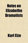 Notes on Elizabethn Dramatists
