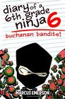 Diary of a 6th Grade Ninja 6 Buchanan Bandits