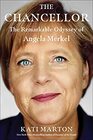 The Chancellor The Remarkable Odyssey of Angela Merkel