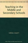 Teaching in the Middle and Secondary Schools