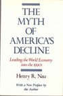 The Myth of America's Decline Leading the World Economy into the 1990s