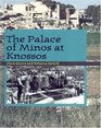 The Palace of Minos at Knossos