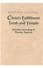 Christ's Fulfillment of Torah and Temple Salvation According to Thomas Aquinas