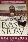 Eva's Story A Survivor's Unforgettable Journey by the Stepsister of Anne Frank