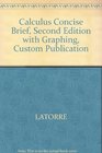 Calculus Concise Brief Second Edition with Graphing Custom Publication