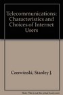 Telecommunications Characteristics and Choices of Internet Users