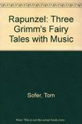 Rapunzel Three Grimm's Fairy Tales with Music