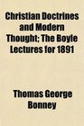 Christian Doctrines and Modern Thought The Boyle Lectures for 1891