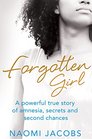 Forgotten Girl: A Powerful True Story of Amnesia, Secrets and Second Chances