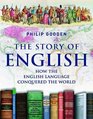 The Story of English How the English Language Conquered the World