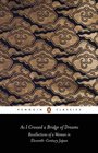 As I Crossed a Bridge of Dreams: Recollections of a Woman in Eleventh-Century Japan (Penguin Classics)