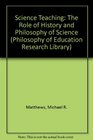 Science Teaching The Role of History and Philosophy of Science