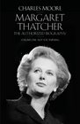 The Margaret Thatcher Not for Turning Volume One The Authorized Biography