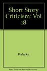 Short Story Criticism Volume 18 Excerpts from Criticism of the Works of Short Fiction Writers